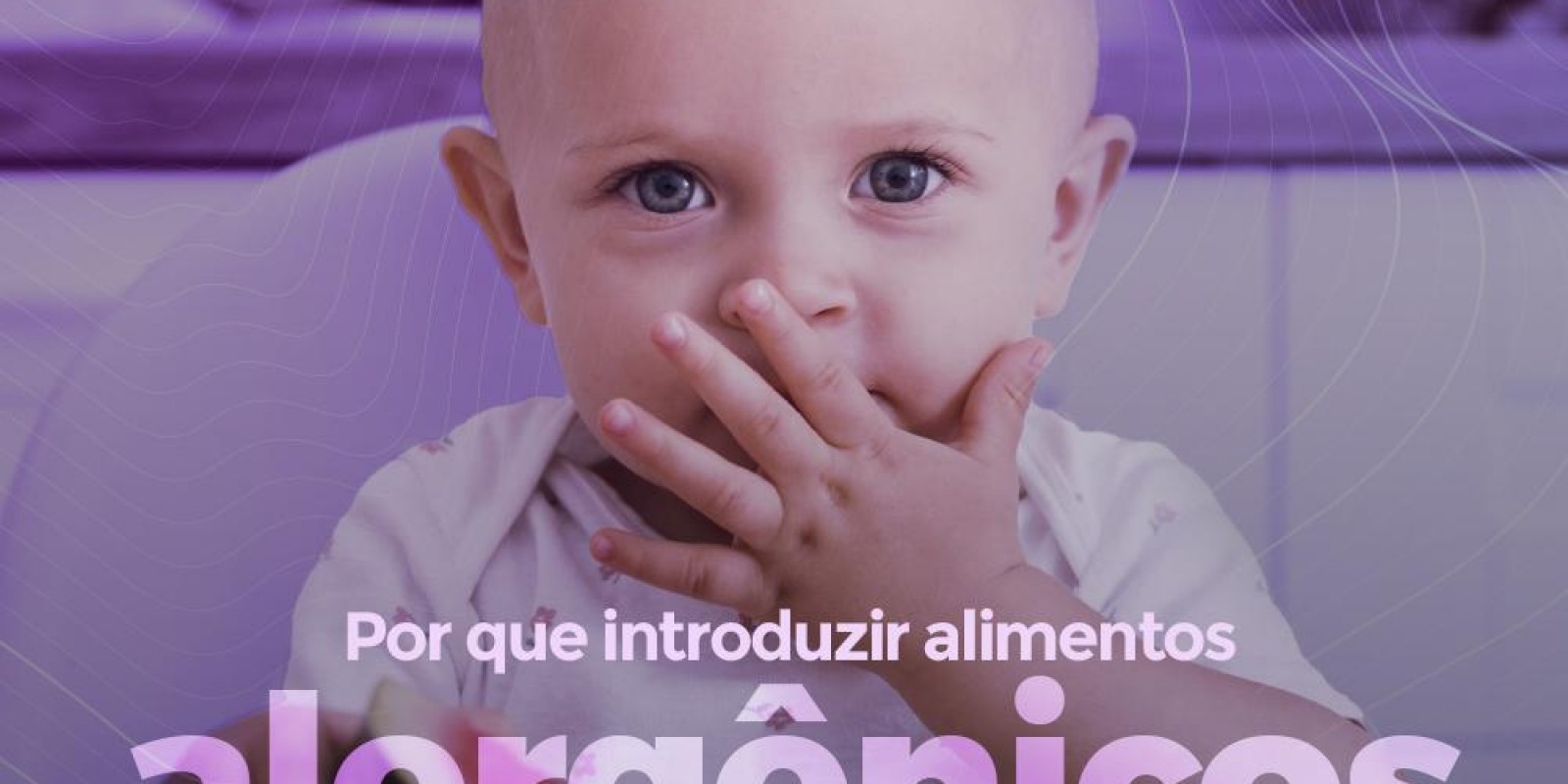 Por que introduzir alimentos alergênicos na dieta do seu bebê? 