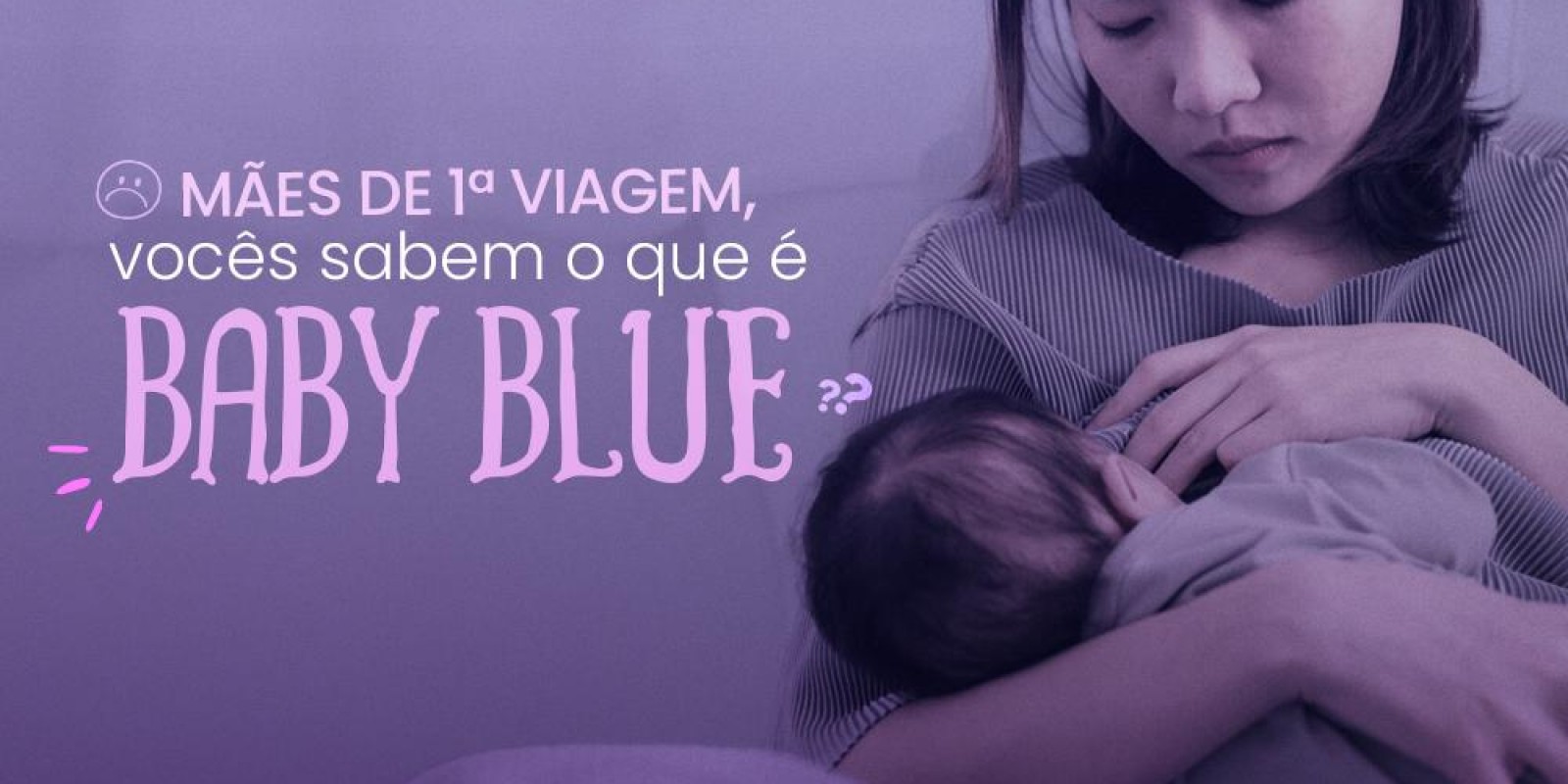 Mamães de primeira viagem, vocês sabem o que é BABY BLUE?
